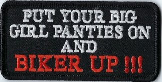Put Your Big Girl Panties On And Biker Up!!! | Patches