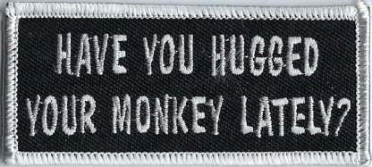 Have You Hugged Your Monkey Lately? | Patches