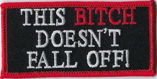 This Bitch Doesen't Fall Off! | Patches