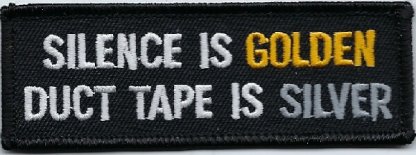 Silence is Golden Duct Tape Is Silver | Patches