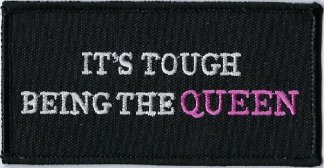 It's Tough Being The Queen | Patches