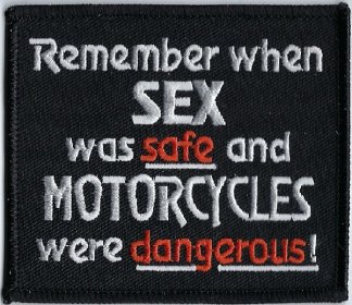 Remember when SEX was safe and MOTORCYCLES were dangerous? | Patches