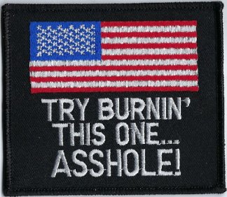 U.S. Flag With "Try Burnin' This One... Asshole! | Patches